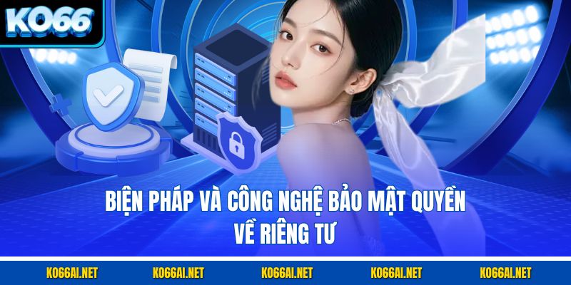 Biện pháp và công nghệ bảo mật quyền về riêng tư