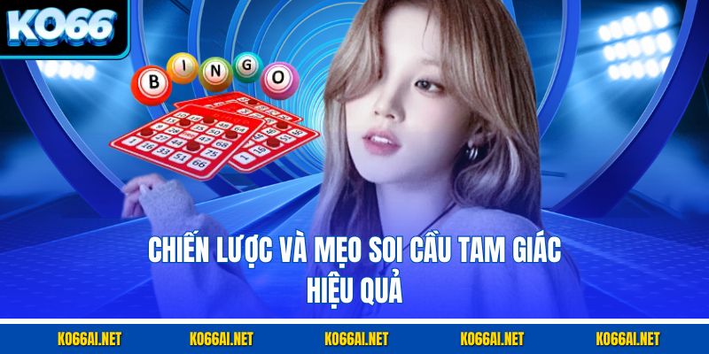Chiến lược và mẹo soi cầu tam giác hiệu quả