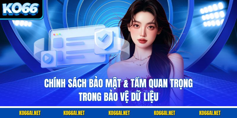 Chính sách bảo mật & tầm quan trọng trong bảo vệ dữ liệu