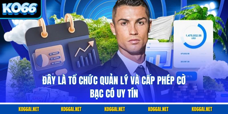 Đây là tổ chức quản lý và cấp phép cờ bạc có uy tín