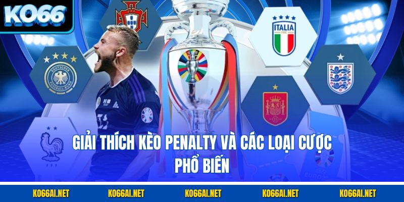 Giải thích kèo penalty và các loại cược phổ biến