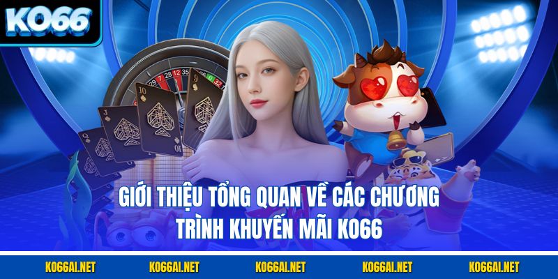 Giới thiệu tổng quan về các chương trình khuyến mãi KO66