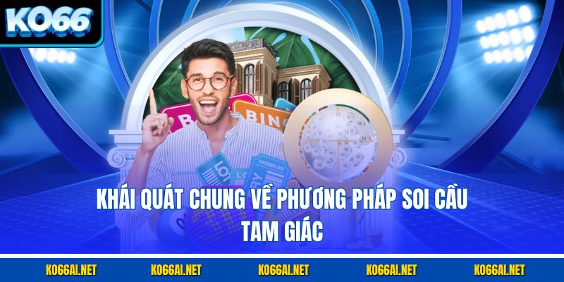 Khái quát chung về phương pháp soi cầu tam giác