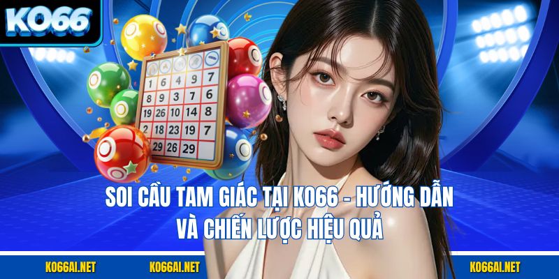 Soi Cầu Tam Giác Tại KO66 – Hướng Dẫn Và Chiến Lược Hiệu Quả